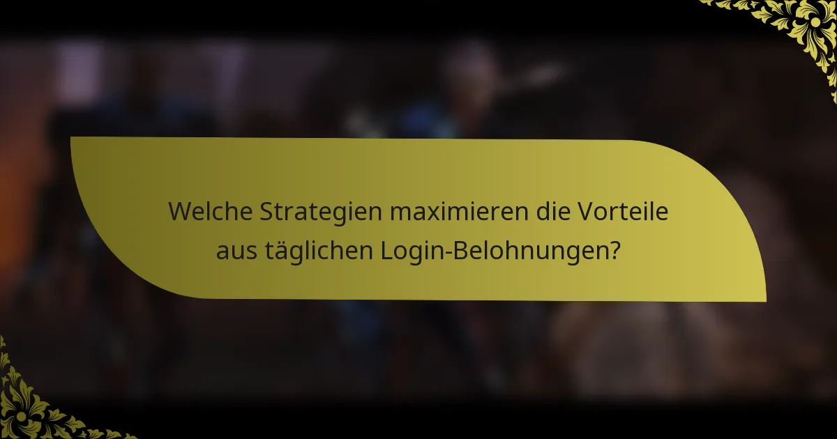 Welche Strategien maximieren die Vorteile aus täglichen Login-Belohnungen?