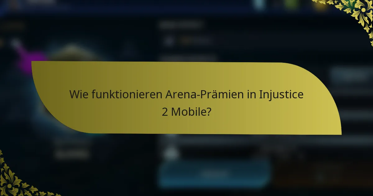 Wie funktionieren Arena-Prämien in Injustice 2 Mobile?
