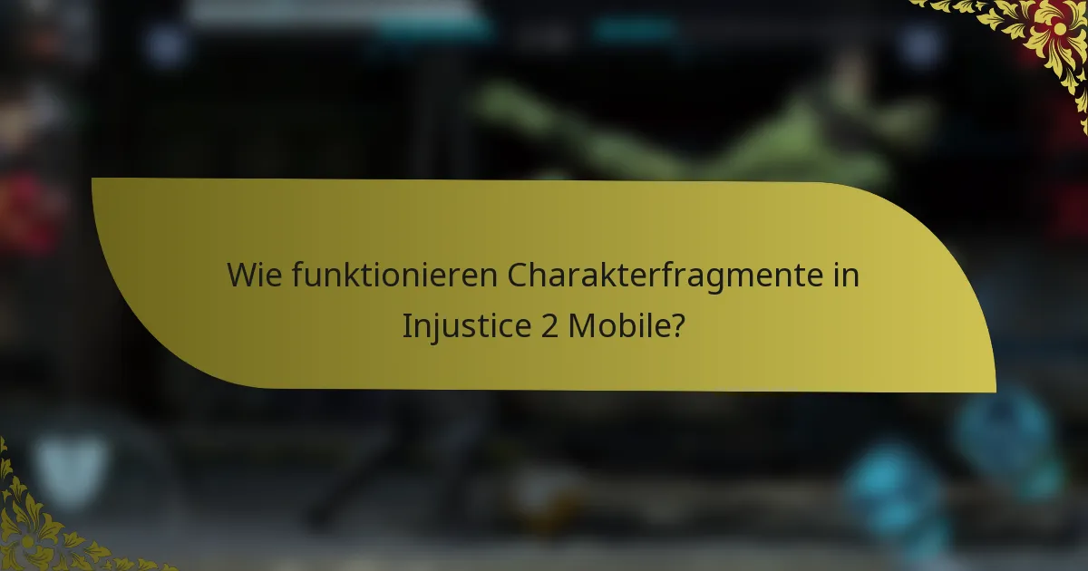 Wie funktionieren Charakterfragmente in Injustice 2 Mobile?