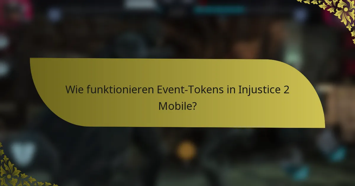Wie funktionieren Event-Tokens in Injustice 2 Mobile?
