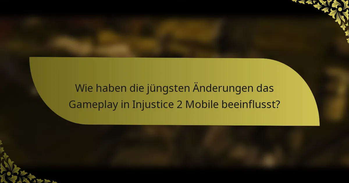 Wie haben die jüngsten Änderungen das Gameplay in Injustice 2 Mobile beeinflusst?