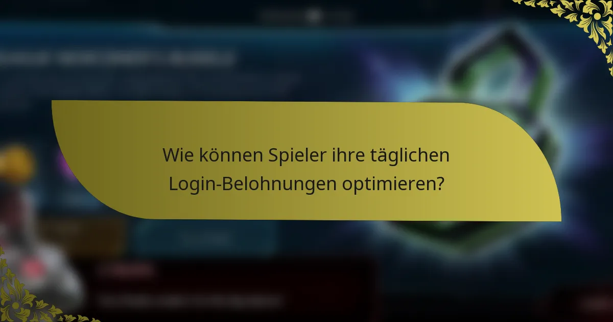 Wie können Spieler ihre täglichen Login-Belohnungen optimieren?