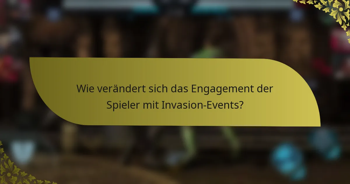 Wie verändert sich das Engagement der Spieler mit Invasion-Events?